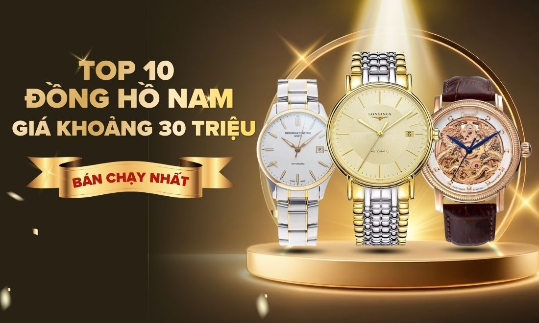 10 đồng hồ nam giá khoảng 30 triệu sang trọng bán chạy nhất hiện nay