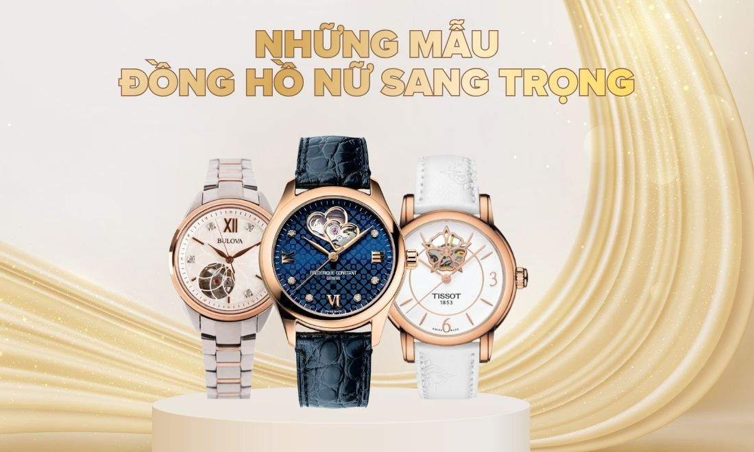 10 mẫu đồng hồ nữ sang trọng giúp tôn phong cách và khí chất phái đẹp